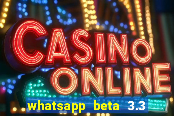 whatsapp beta 3.3 10 instalar